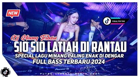 Dj Minang Terbaru 2024 SIO SIO LATIAH DI RANTAU Ipank Full Bass Lagu