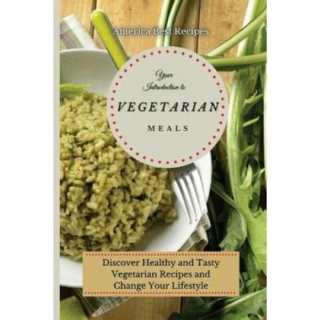 Your Introduction to Vegetarian Meals: Discover Healthy and Tasty ...