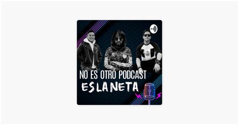 ‎Es la Neta sur Apple Podcasts