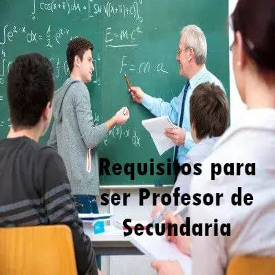 Requisitos Para Ser Profesor De Secundaria Elyex