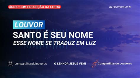 LOUVOR SANTO É SEU NOME ICM YouTube