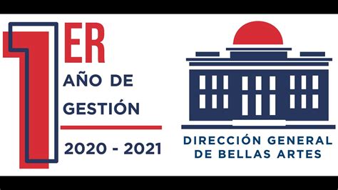 1 Año de Gestión de la Dirección General de Bellas Artes 2020 2021