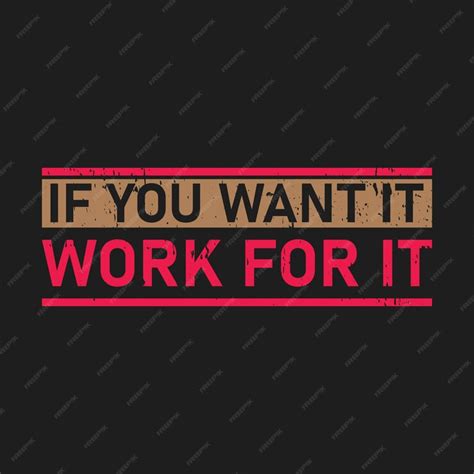 Premium Vector If You Want It Work For It Typography Graphic Tshirt