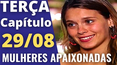 MULHERES APAIXONADAS Capítulo de hoje terça 29 08 2023 Resumo da Novela