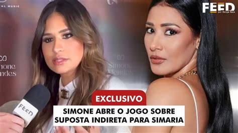 Exclusiva Simone Abre O Jogo Sobre Suposta Indireta Para Simaria