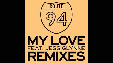 Route 94 Feat Jess Glynne My Love Patrick Hagenaar Remix YouTube