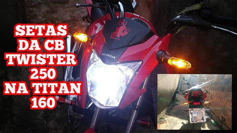 INSTALEI AS SETAS DA CB TWISTER 250 NA TITAN 160 YouTube