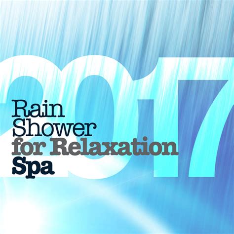 2017rain Shower For Relaxation Spa Album By Rain Shower Spa Spotify