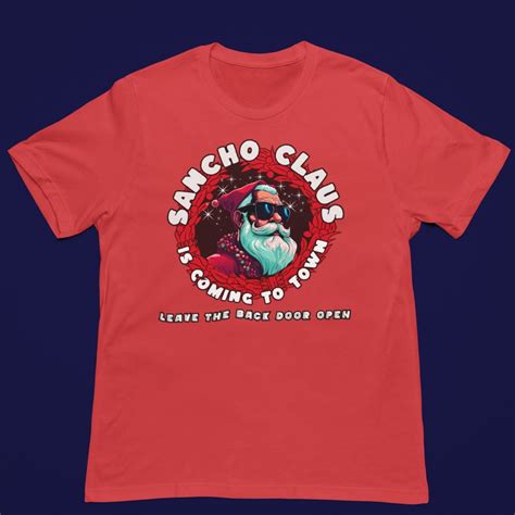 Sancho Claus Is Coming To Town Sancho Humor Tio Shirt Chicano