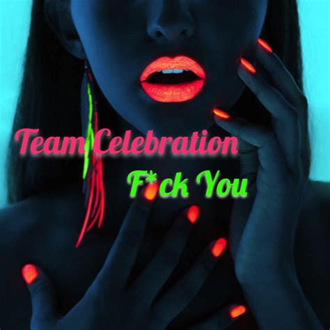 Fuck You Single By Team Celebration Spotify