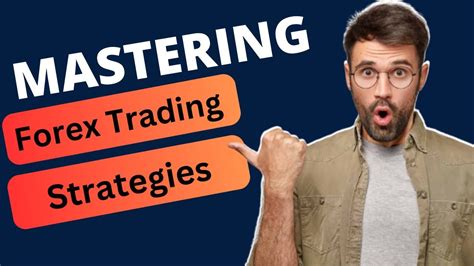 Mastering Forex Trading Strategies A Comprehensive Guide 9850276340