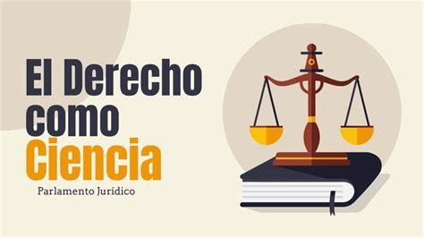 El derecho como objeto de estudio de la ciencia jurídica Saber Estudiar