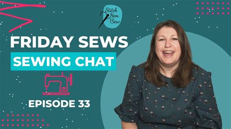 Friday Sews Episode 33 Sewing Chat YouTube