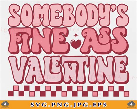 Somebodys Fine Ass Valentine Svg Funny Valentines Day Etsy