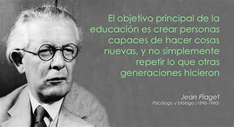 50 Frases De Jean Piaget Que Todo Maestro Deberia Conocer Images