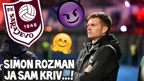 Simon Rozman O Fk Sarajevo Ja Sam Krivac Horde Zla Nezadovoljni