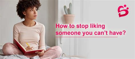 How To Stop Liking Someone You Cant Have Dating Blush