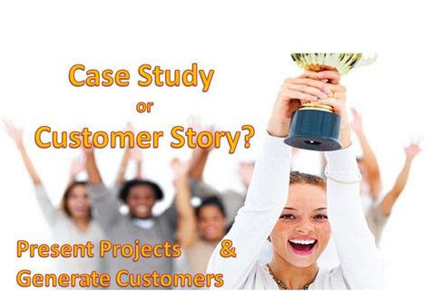 Case Study Or Success Story How To Present Your Projects And Generate