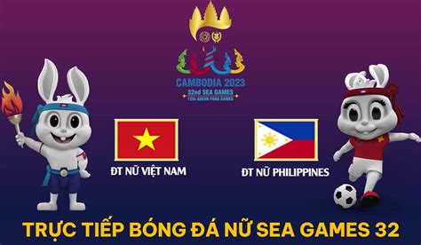 Tr C Ti P B Ng T N Vi T Nam Vs T N Philippines Sea Games