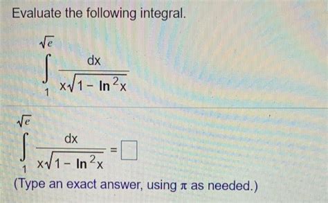 Solved Evaluate The Following Integral Dx S Xv1 Inx 1 Er