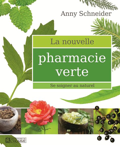 Livre La Nouvelle Pharmacie Verte Se Soigner Par Les Plantes Les