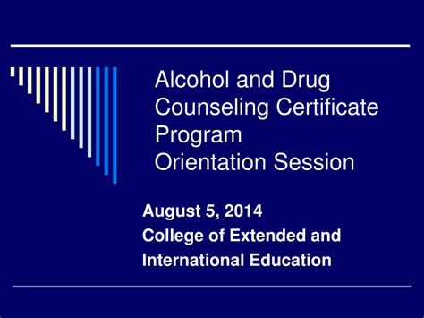 PPT - Alcohol and Drug Counseling Certificate Program Orientation ...