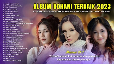 Kumpulan Lagu Rohani Memberikan Kedamaian Hati Lagu Rohani Terbaik