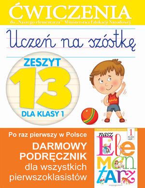 Uczeń na szóstkę Zeszyt 13 dla klasy 1 Ćwiczenia do Naszego