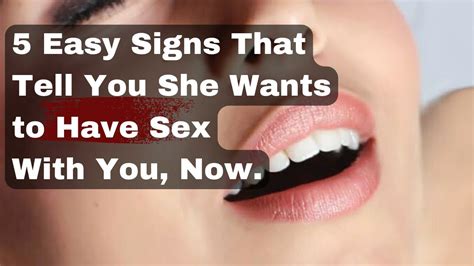 5 Signs She Wants To Have Sex With You Now Sex Youtube