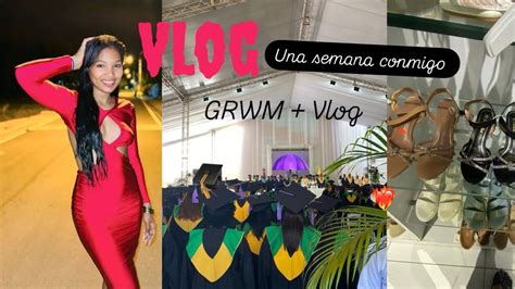 Vlog Una Semana Conmigo Grwm Pre Graduaci N Or Blog Youtube