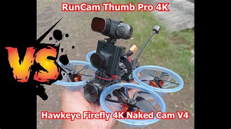 RunCam Thumb Pro 4k VS Hawkeye Firefly 4K Naked Cam V4 YouTube