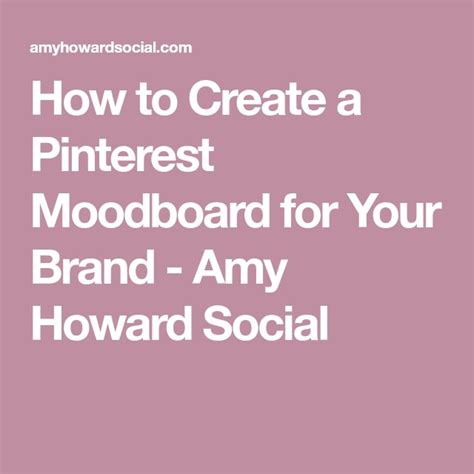 How To Create A Pinterest Moodboard For Your Brand Amy Howard Social