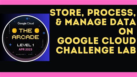 Level Challenge Lab Store Process And Manage Data On Google Cloud