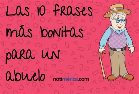 Las Frases M S Bonitas Para Dedicar En El D A Del Abuelo