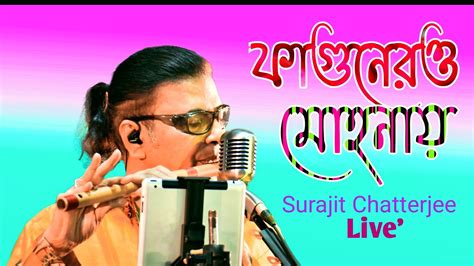 Faguner Mohonay Surojit Chatterjee Live Surojit O