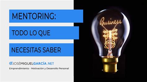 Qué Es Mentoring Todo Lo Que Necesitas Saber