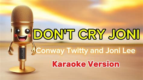 Conway Twitty And Joni Lee Don T Cry Joni Karaoke Version 4K