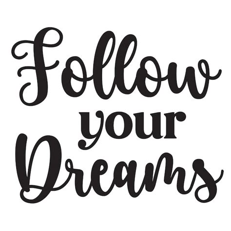 Premium Vector Follow Yours Dreams Quotes Vector Design