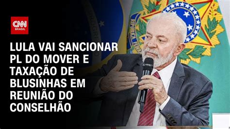 Lula Vai Sancionar Pl Do Mover E Taxa O De Blusinhas Em Reuni O Do