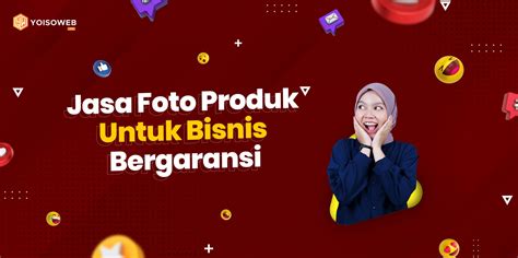 Jasa Foto Produk Untuk Bisnis Bergaransi