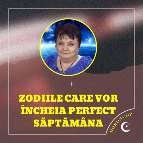 3 zodii vor încheia perfect săptămâna Capricornii vor afla că se