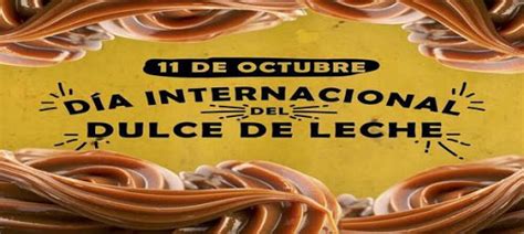 Día Mundial Del Dulce De Leche Delicias Bonaerenses Para Endulzar El