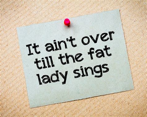 It Aint Over Till The Fat Lady Sings Stock Photo By ©stanciuc1 70070831