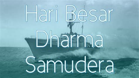 Sejarah Hari Dharma Samudera Setiap 15 Januari