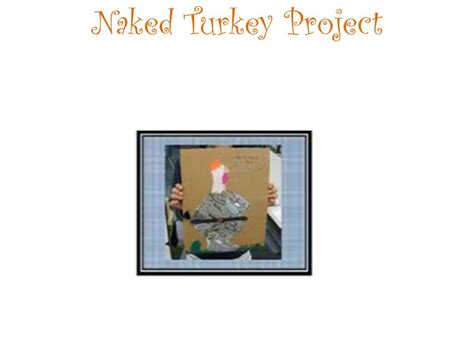 Ppt Naked Turkey Project Due Date Powerpoint Presentation