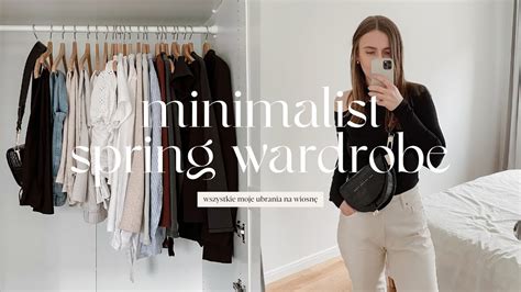 Minimalist spring wardrobe Przegląd mojej szafy na wiosnę nowości w