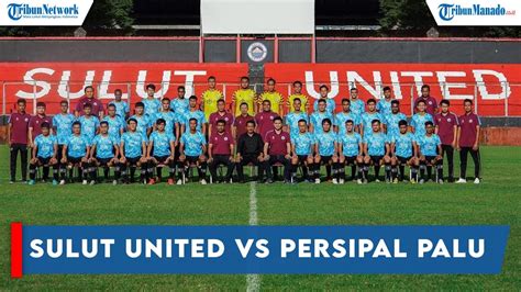 Besok Sulut United Tantang Persipal Palu Dirga Lasut Cs Yakin Curi