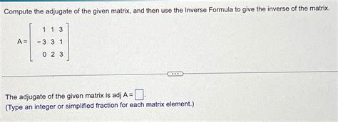 Solved Compute The Adjugate Of The Given Matrix And Then