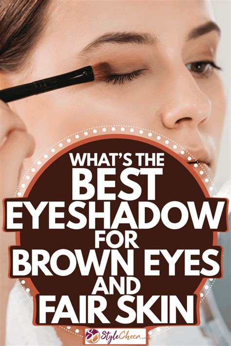 Best Eyeshadow Colors For Brown Eyes Fair Skin Makeupview Co