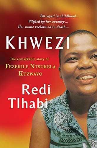 Khwezi: The remarkable story of Fezekile Ntsukela Kuzwayo by Redi ...